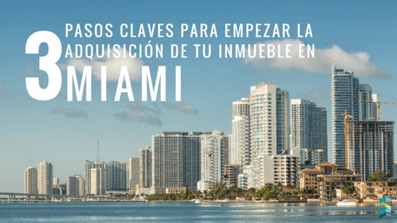 3 pasos claves para la compra de tu inmueble en Miami