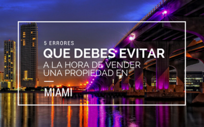 5 Tips: ¿Qué debes evitar al vender una propiedad en Miami?