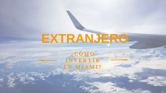 Extranjero: ¿Cómo invertir en Miami?