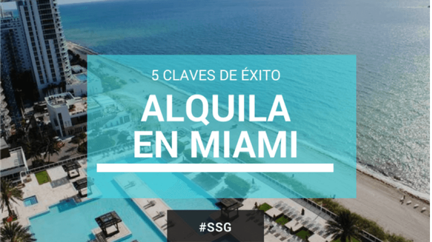 5 claves de éxito: ALQUILA EN MIAMI