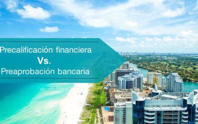 ¿Qué es la precalificación financiera y la preaprobación bancaria?