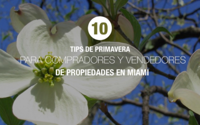 10 tips de primavera para compradores y vendedores de propiedades en Miami