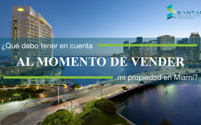 ¿Qué debo tomar en cuenta al momento de vender mi propiedad en Miami?