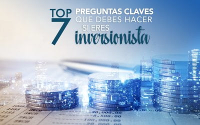 Top 7 preguntas claves que debes hacer si eres inversionista