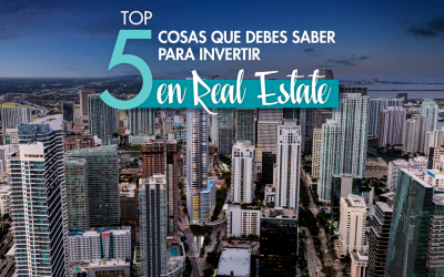 Top 5: cosas que debes saber para invertir en Real Estate