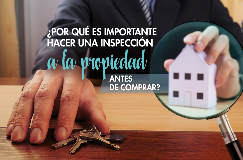 ¿Por qué es importante hacer una inspección a la propiedad antes de comprar?