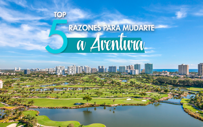 Top 5 razones para mudarte a Aventura en el Sur de la Florida