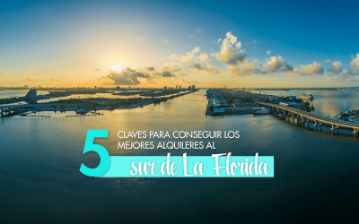 5 Claves para conseguir los mejores alquileres al sur de La Florida