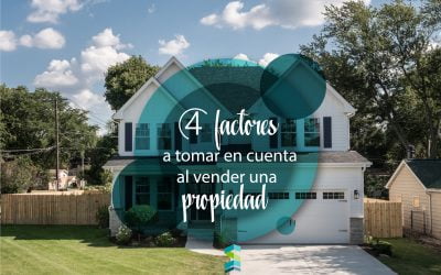 4 factores a tomar en cuenta al vender una propiedad