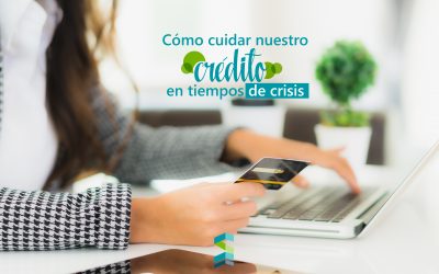 ¿Cómo cuidar nuestro crédito en tiempos de crisis?