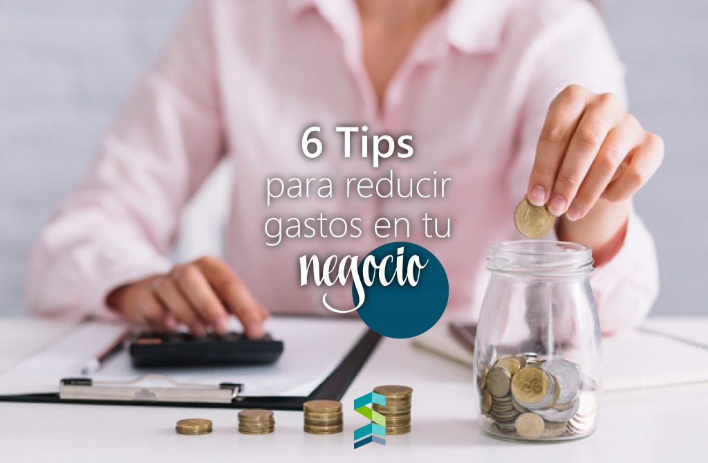 6 Tips Para Reducir Gastos En Tu Negocio Santana Sales Group