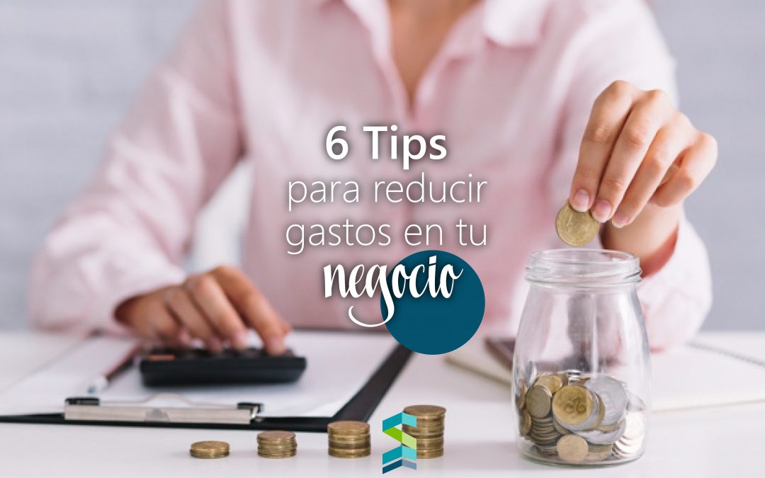 6 Tips Para Reducir Gastos En Tu Negocio Santana Sales Group 6958