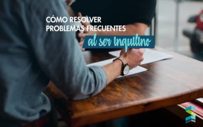 Cómo resolver problemas frecuentes al ser inquilino