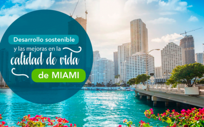 El desarrollo sostenible en Miami: ¿Qué es y cómo va a mejorar la ciudad?