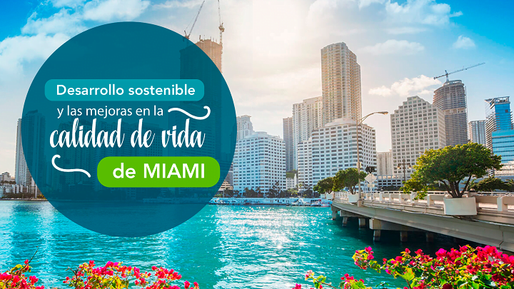 desarrollo sostenible y las mejoras en la calidad de vida de Miami