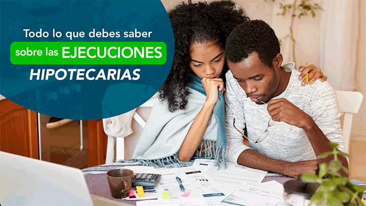 Todo lo que debes saber sobre las ejecuciones hipotecarias