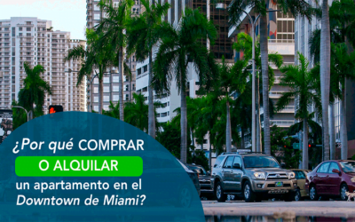 ¿Por qué comprar o alquilar un apartamento en el Downtown de Miami?