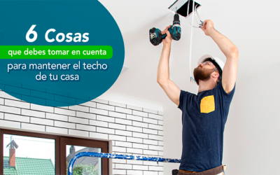 6 cosas que debes tomar en cuenta para mantener el techo de tu casa