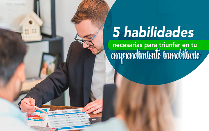 5 habilidades necesarias para triunfar en tu emprendimiento inmobiliario