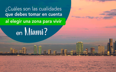 ¿Cuáles son las cualidades que debes tomar en cuenta al elegir una zona para vivir en Miami?