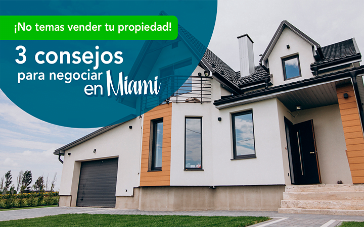 No temas vender tu propiedad: 3 consejos para negociar en Miami