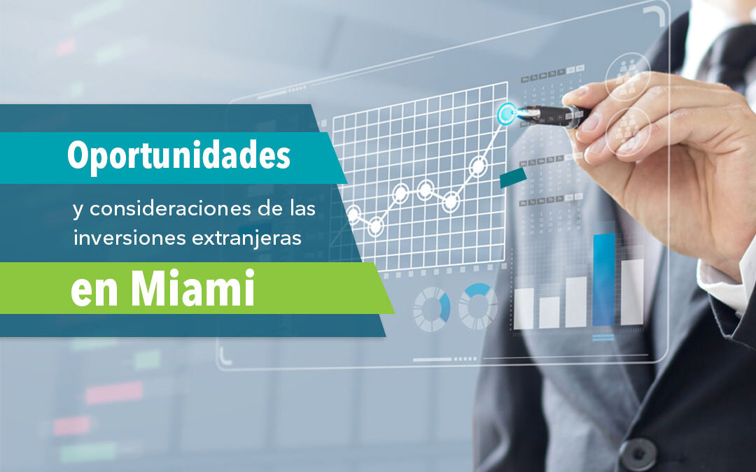 Oportunidades y consideraciones de las inversiones extranjeras en Miami. Santana Sales Group