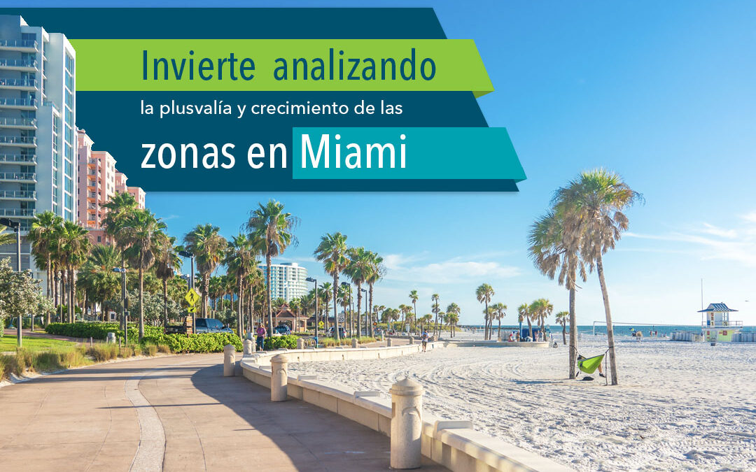 invierte analizando la revalorizacion y plusvalia de las zonas en Miami. Santana Sales Group