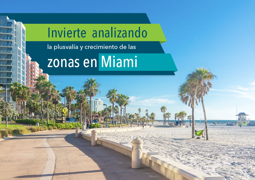 invierte analizando la revalorizacion y plusvalia de las zonas en Miami. Santana Sales Group
