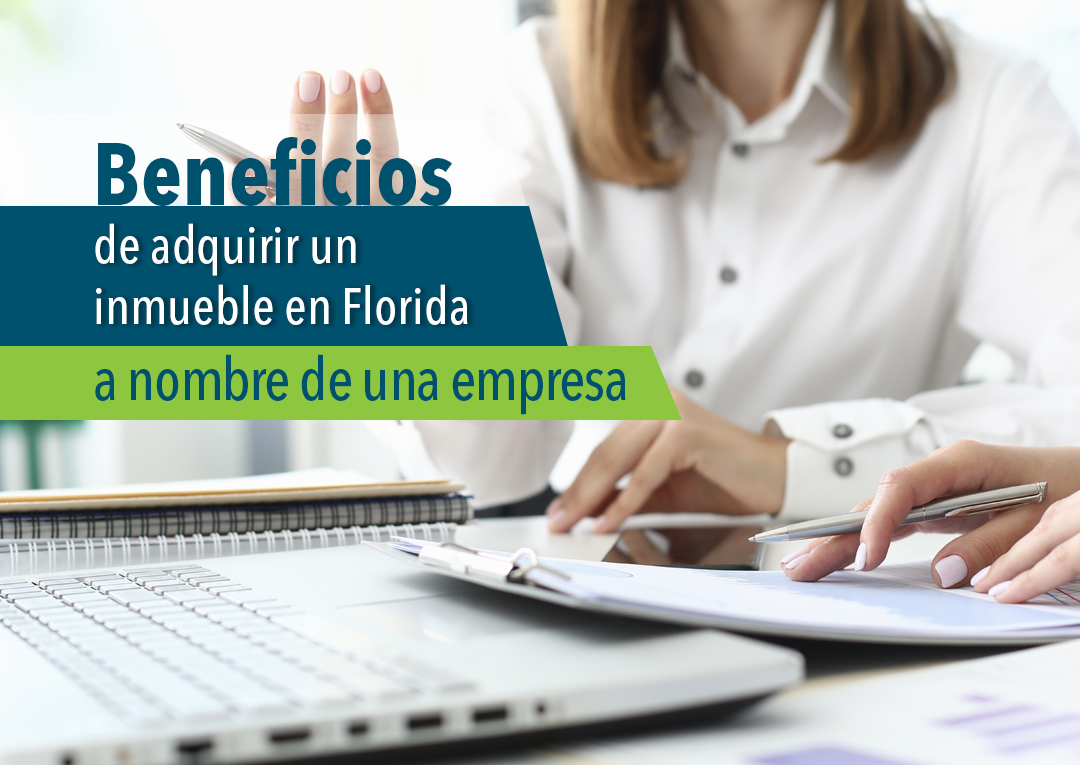 Adquirir un inmueble a nombre de una empresa en Florida Agencia Inmobiliaria Santana Sales Group