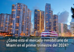 ¿Cómo se encuentra el mercado inmobiliario de Miami en el primer trimestre del 2024?