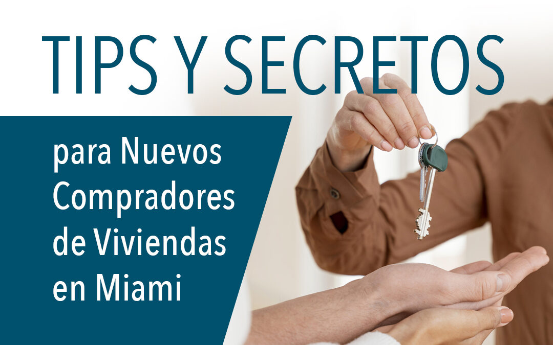 Tips y Secretos para Nuevos Compradores de Viviendas en Miami