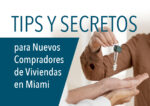 Tips y Secretos para Nuevos Compradores de Viviendas en Miami