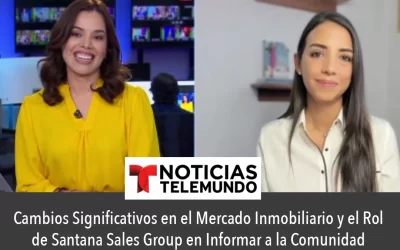 Cambios Significativos en el Mercado Inmobiliario y el Rol de Santana Sales Group en Informar a la Comunidad