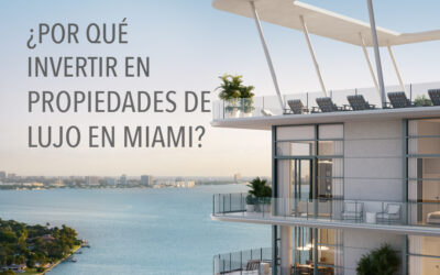 ¿Por qué invertir en propiedades de lujo en Miami?