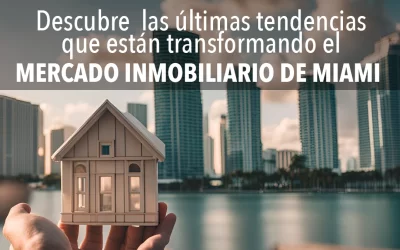 Descubre las últimas tendencias que están transformando el mercado inmobiliario de Miami