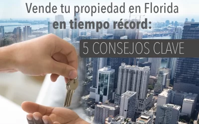 Vende tu propiedad en Florida en tiempo récord: 5 consejos clave