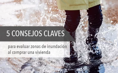 5 consejos claves para evaluar zonas de inundación al comprar una vivienda