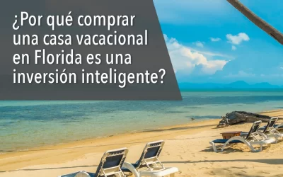 ¿Por qué comprar una casa vacacional en Florida es una inversión inteligente?