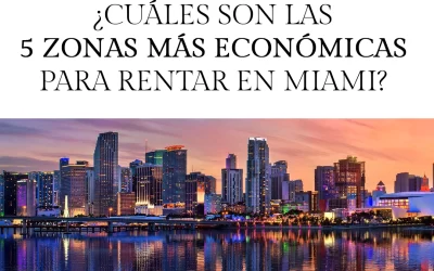 ¿Cuáles son las 5 zonas más económicas para rentar en Miami?