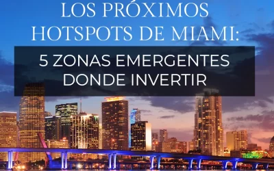 Los Próximos Hotspots de Miami: 5 Zonas Emergentes Donde Invertir Antes de que Sea Tarde