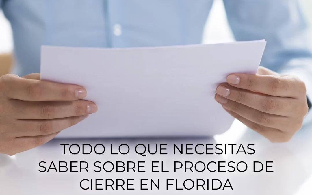 Todo lo que necesitas saber sobre el proceso de cierre en Florida