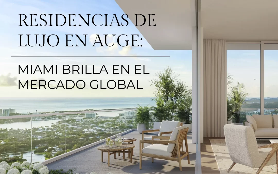 Residencias de lujo en auge: Miami brilla en el mercado global