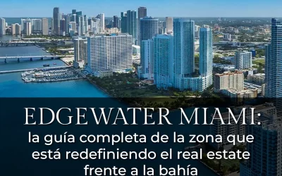 Edgewater Miami: la guía completa de la zona que está redefiniendo el real estate frente a la bahía