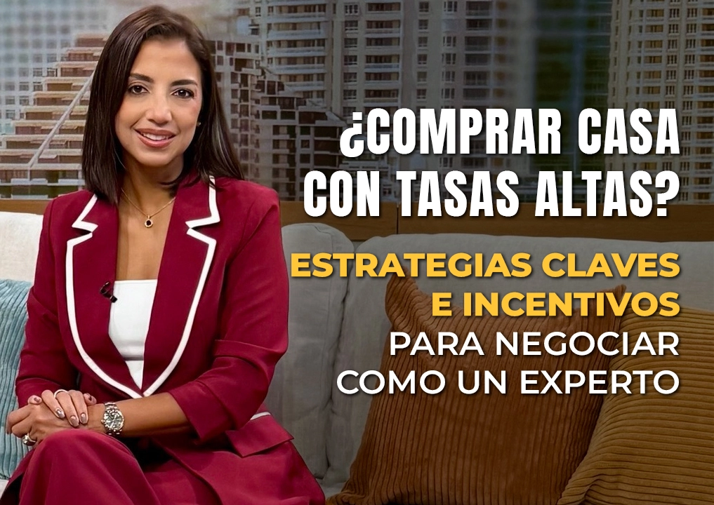 ¿Comprar casa con tasas altas? Estrategias clave e incentivos para negociar como un experto